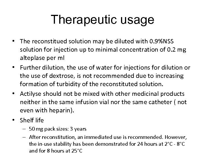 Therapeutic usage • The reconstitued solution may be diluted with 0. 9%NSS solution for