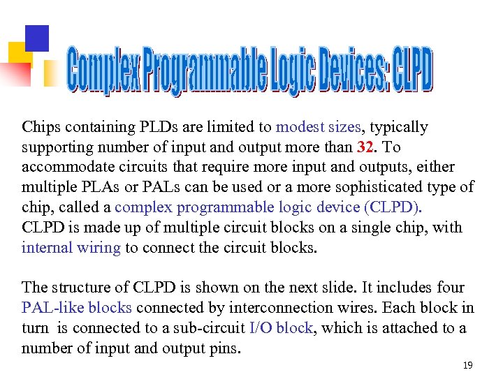 Chips containing PLDs are limited to modest sizes, typically supporting number of input and