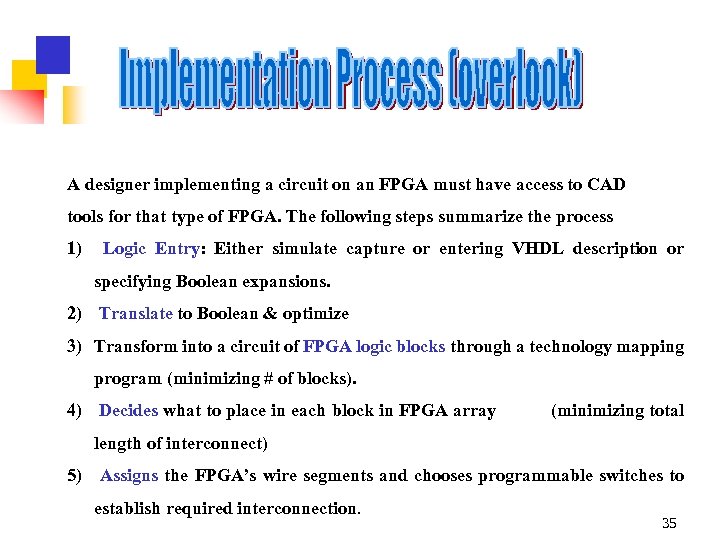 A designer implementing a circuit on an FPGA must have access to CAD tools