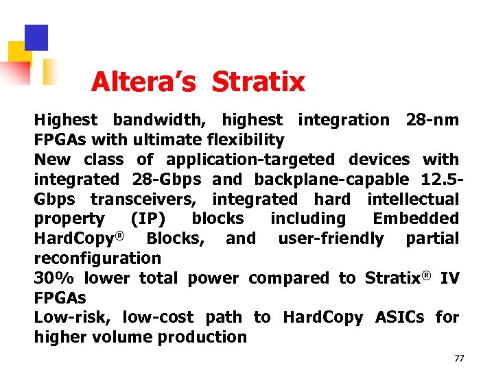 Altera’s Stratix Highest bandwidth, highest integration 28 -nm FPGAs with ultimate flexibility New class