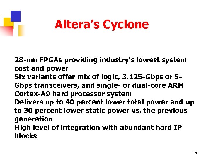 Altera’s Cyclone 28 -nm FPGAs providing industry’s lowest system cost and power Six variants