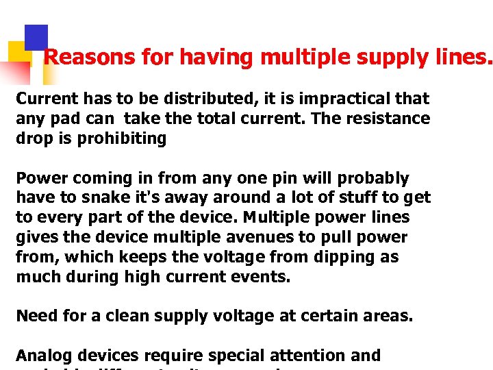 Reasons for having multiple supply lines. Current has to be distributed, it is impractical