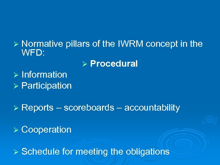 Ø Normative pillars of the IWRM concept in the WFD: Ø Procedural Ø Information