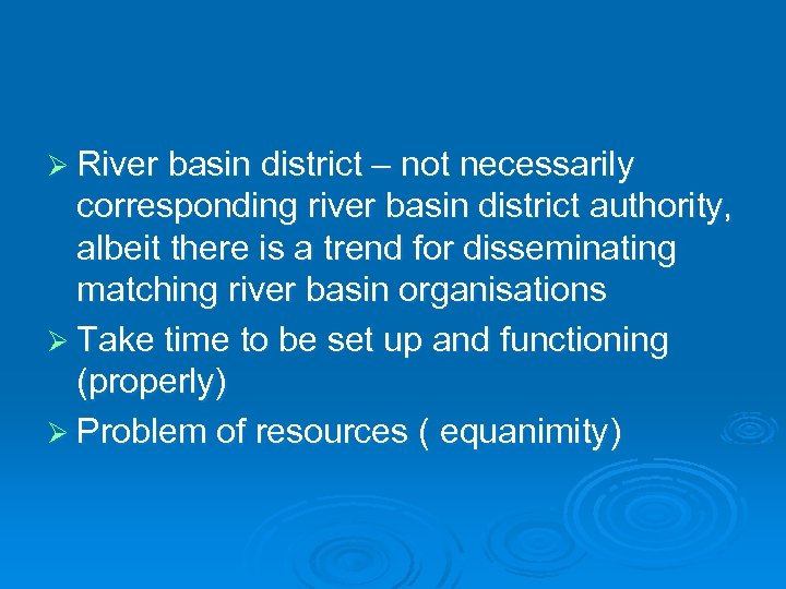 Ø River basin district – not necessarily corresponding river basin district authority, albeit there
