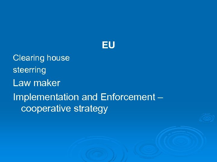 EU Clearing house steerring Law maker Implementation and Enforcement – cooperative strategy 