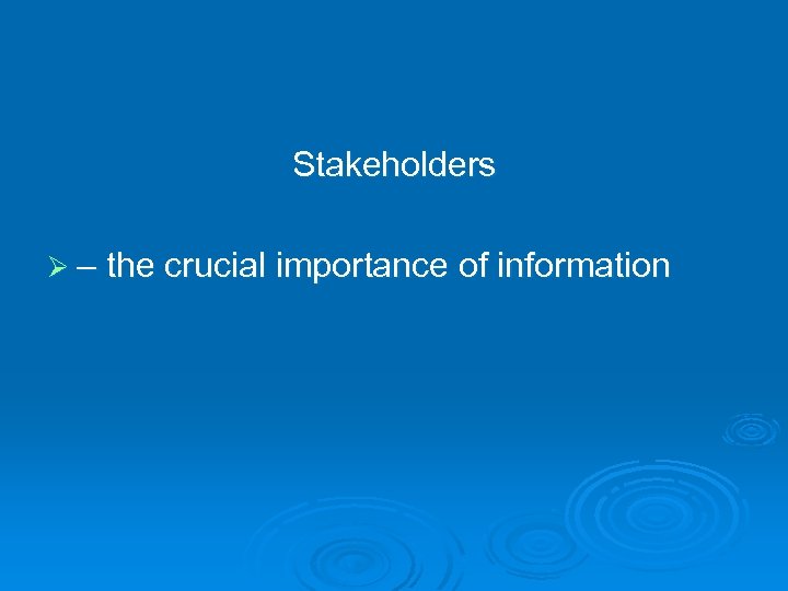 Stakeholders Ø – the crucial importance of information 