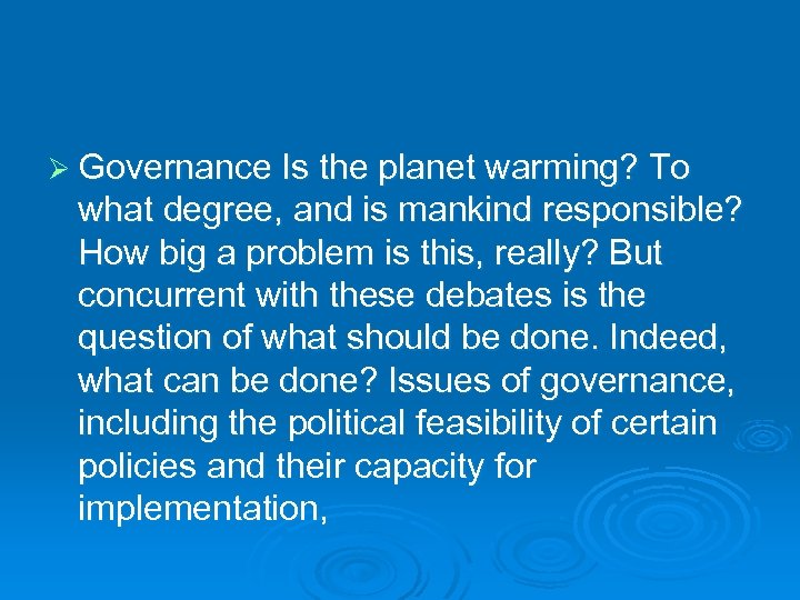 Ø Governance Is the planet warming? To what degree, and is mankind responsible? How