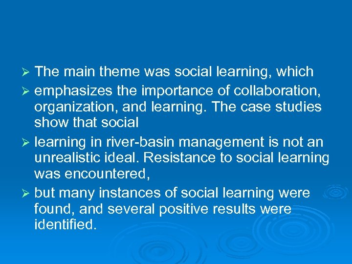 Ø The main theme was social learning, which Ø emphasizes the importance of collaboration,
