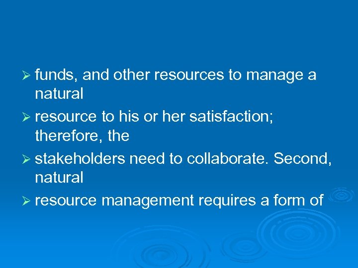 Ø funds, and other resources to manage a natural Ø resource to his or