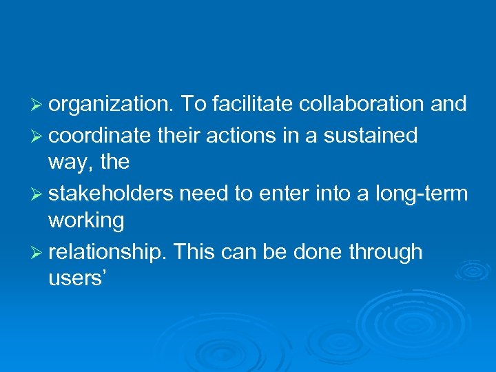 Ø organization. To facilitate collaboration and Ø coordinate their actions in a sustained way,