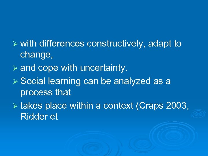 Ø with differences constructively, adapt to change, Ø and cope with uncertainty. Ø Social