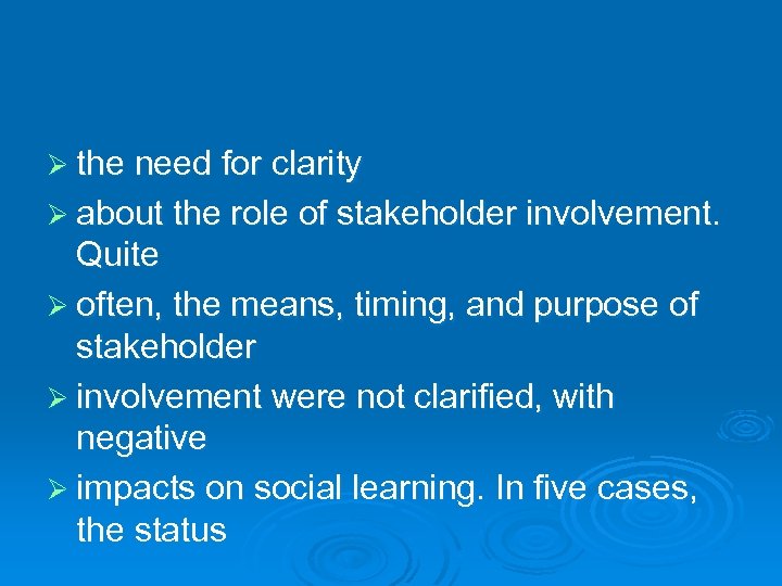 Ø the need for clarity Ø about the role of stakeholder involvement. Quite Ø
