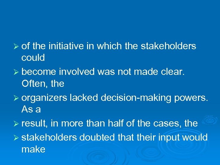 Ø of the initiative in which the stakeholders could Ø become involved was not