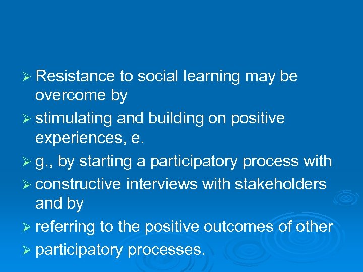 Ø Resistance to social learning may be overcome by Ø stimulating and building on
