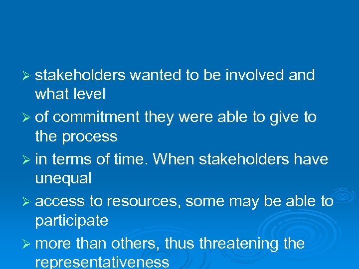 Ø stakeholders wanted to be involved and what level Ø of commitment they were