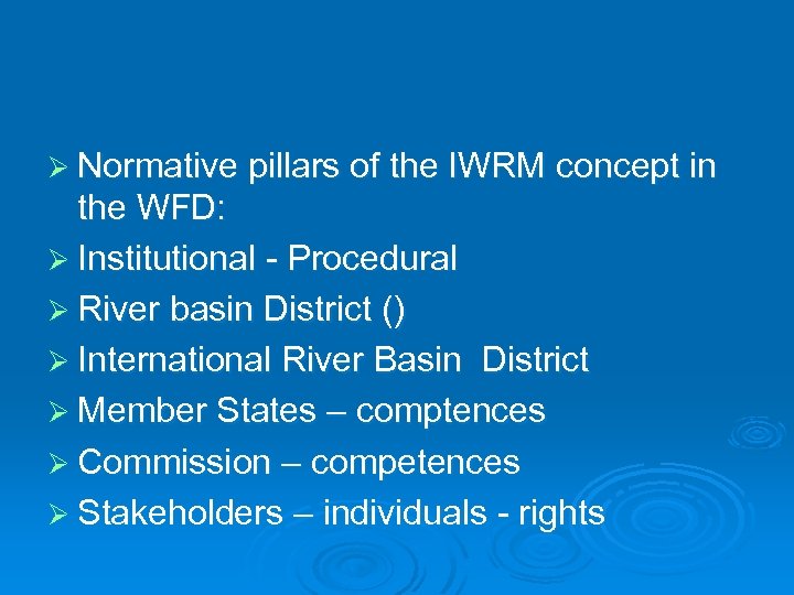 Ø Normative pillars of the IWRM concept in the WFD: Ø Institutional - Procedural