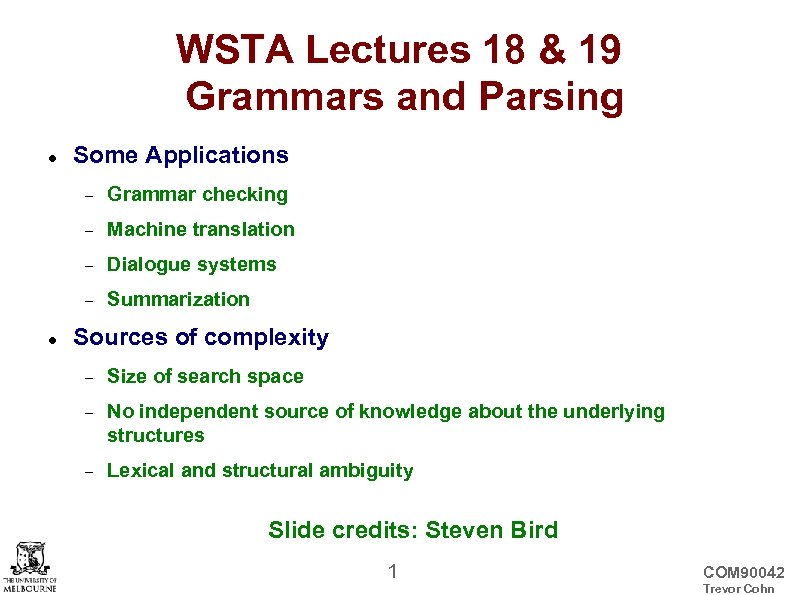 WSTA Lectures 18 & 19 Grammars and Parsing Some Applications Machine translation Dialogue systems