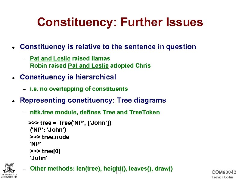 Constituency: Further Issues Constituency is relative to the sentence in question Constituency is hierarchical