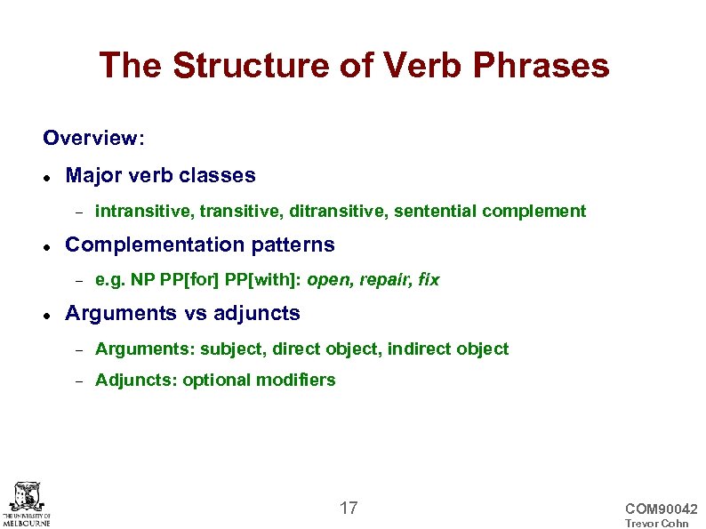 The Structure of Verb Phrases Overview: Major verb classes Complementation patterns intransitive, ditransitive, sentential