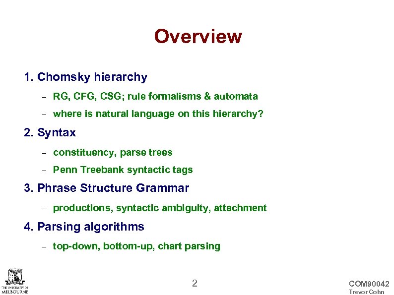 Overview 1. Chomsky hierarchy RG, CFG, CSG; rule formalisms & automata where is natural