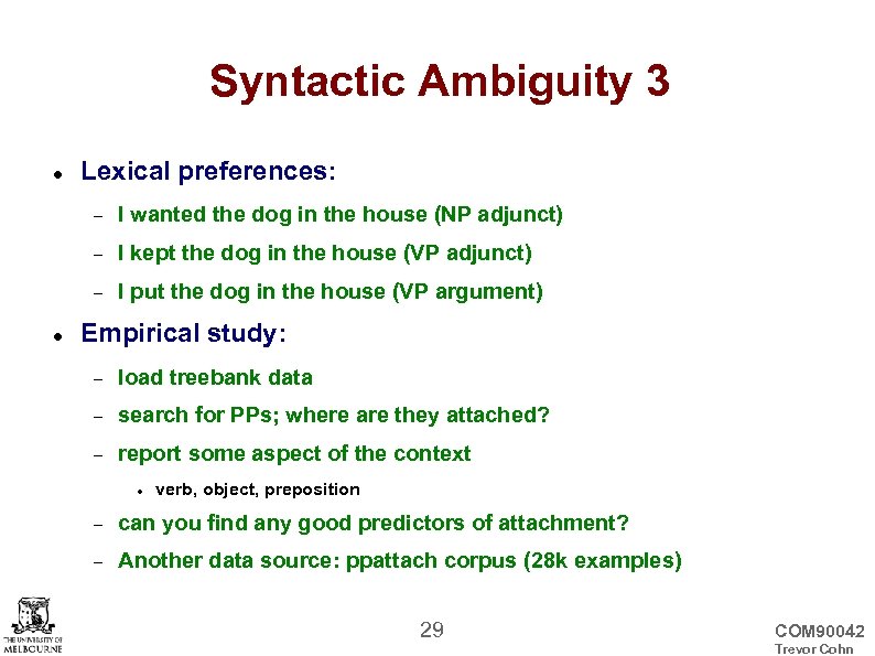 Syntactic Ambiguity 3 Lexical preferences: I kept the dog in the house (VP adjunct)