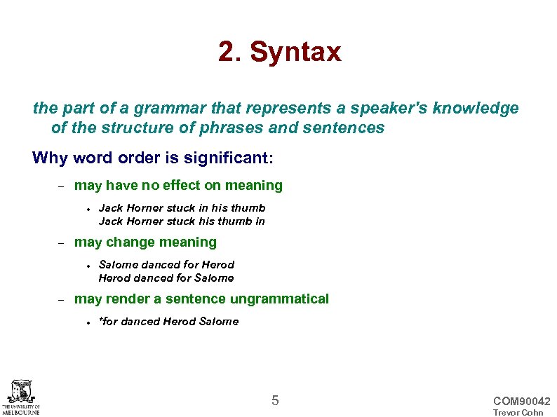 2. Syntax the part of a grammar that represents a speaker's knowledge of the