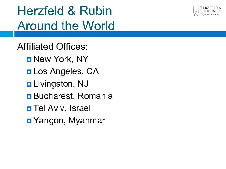 Herzfeld & Rubin Around the World Affiliated Offices: New York, NY Los Angeles, CA