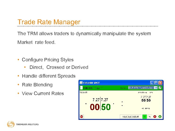 Trade Rate Manager The TRM allows traders to dynamically manipulate the system Market rate