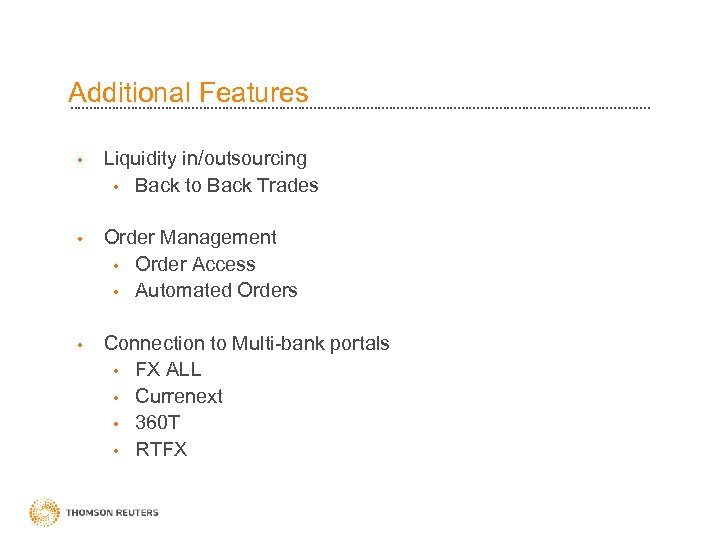 Additional Features • Liquidity in/outsourcing • Back to Back Trades • Order Management •