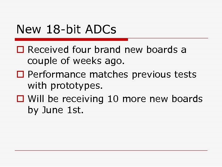 New 18 -bit ADCs o Received four brand new boards a couple of weeks