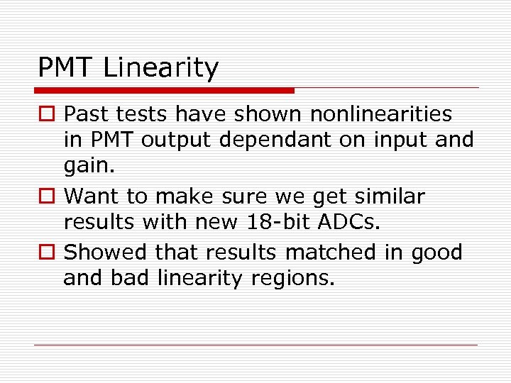 PMT Linearity o Past tests have shown nonlinearities in PMT output dependant on input
