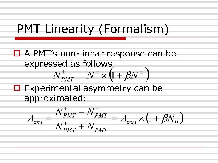 PMT Linearity (Formalism) o A PMT’s non-linear response can be expressed as follows: o