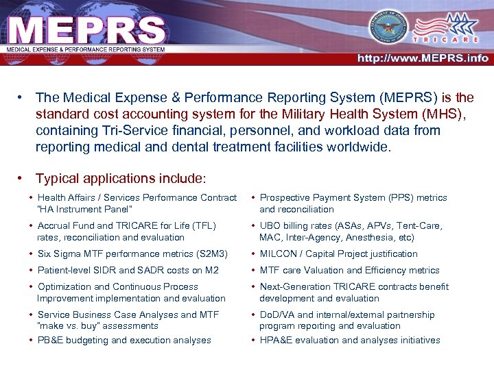  • The Medical Expense & Performance Reporting System (MEPRS) is the standard cost