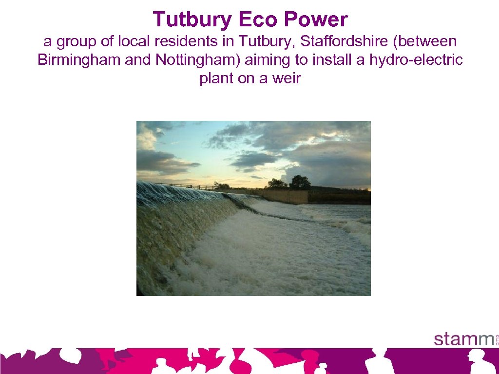 Tutbury Eco Power a group of local residents in Tutbury, Staffordshire (between Birmingham and