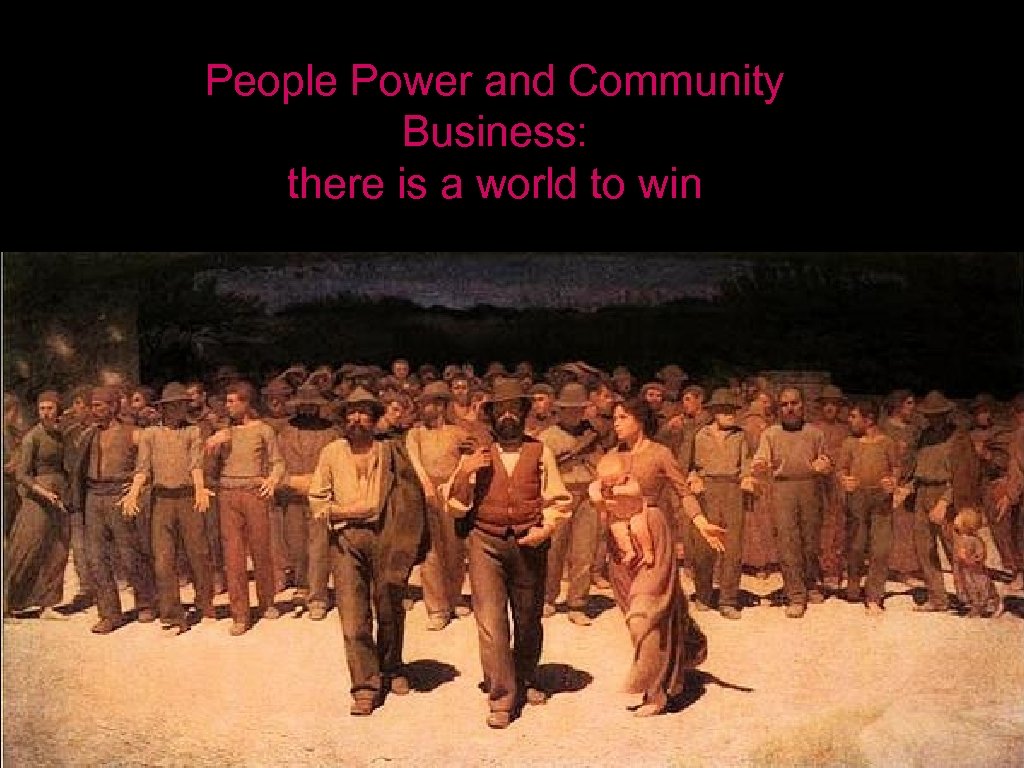 People Power and Community Business: there is a world to win 18 