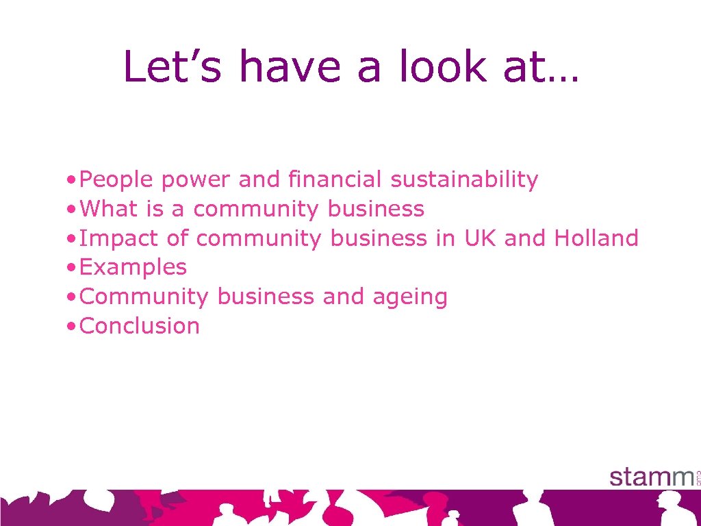 Let’s have a look at… • People power and financial sustainability • What is