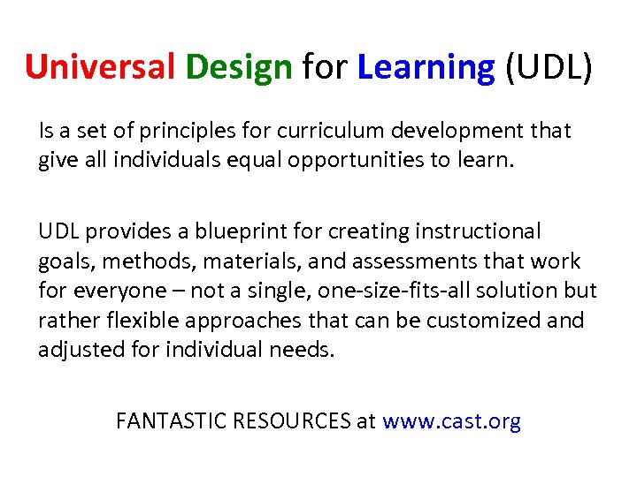 Universal Design for Learning (UDL) Is a set of principles for curriculum development that