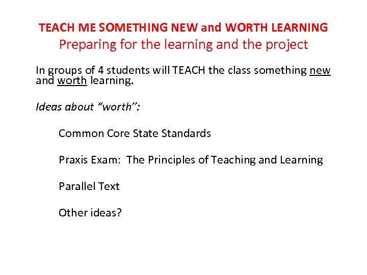 TEACH ME SOMETHING NEW and WORTH LEARNING Preparing for the learning and the project