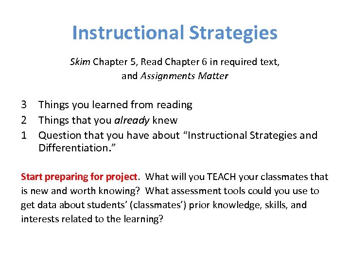 Instructional Strategies Skim Chapter 5, Read Chapter 6 in required text, and Assignments Matter