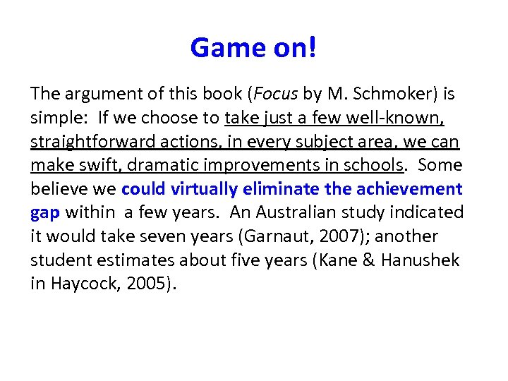 Game on! The argument of this book (Focus by M. Schmoker) is simple: If