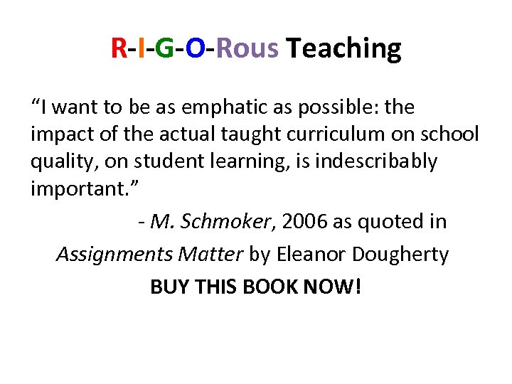 R-I-G-O-Rous Teaching “I want to be as emphatic as possible: the impact of the