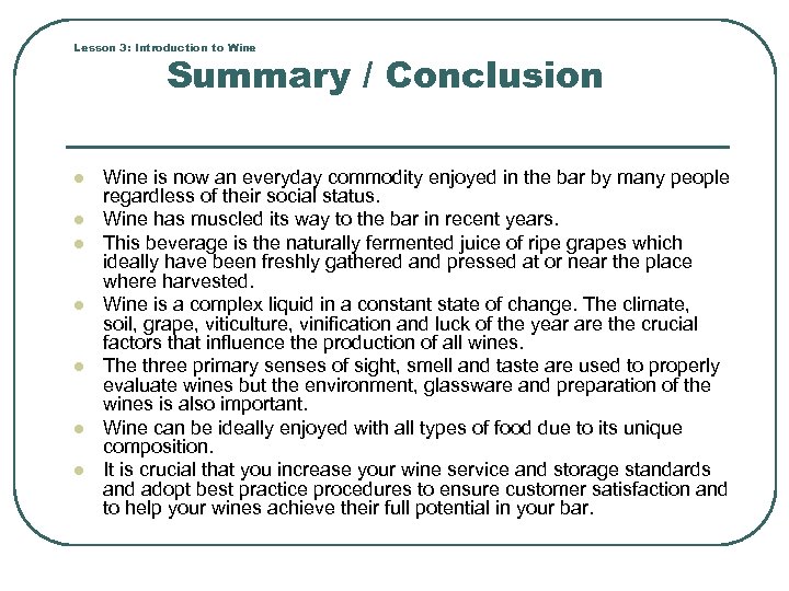 Lesson 3: Introduction to Wine Summary / Conclusion l l l l Wine is