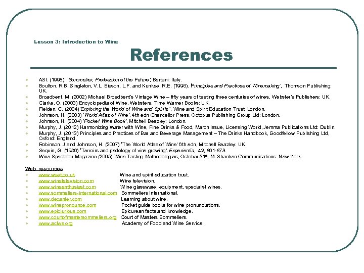 Lesson 3: Introduction to Wine l l l References ASI. (1998). ‘Sommelier, Profession of