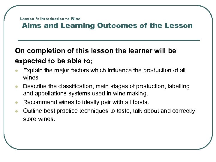Lesson 3: Introduction to Wine Aims and Learning Outcomes of the Lesson On completion