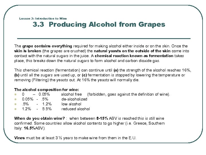 Lesson 3: Introduction to Wine 3. 3 Producing Alcohol from Grapes The grape contains