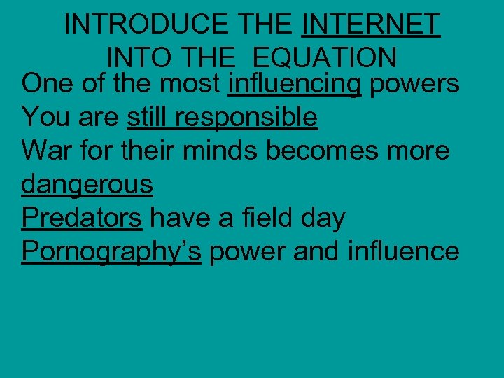 INTRODUCE THE INTERNET INTO THE EQUATION One of the most influencing powers You are