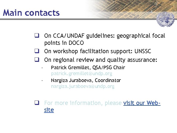 Main contacts q On CCA/UNDAF guidelines: geographical focal points in DOCO q On workshop