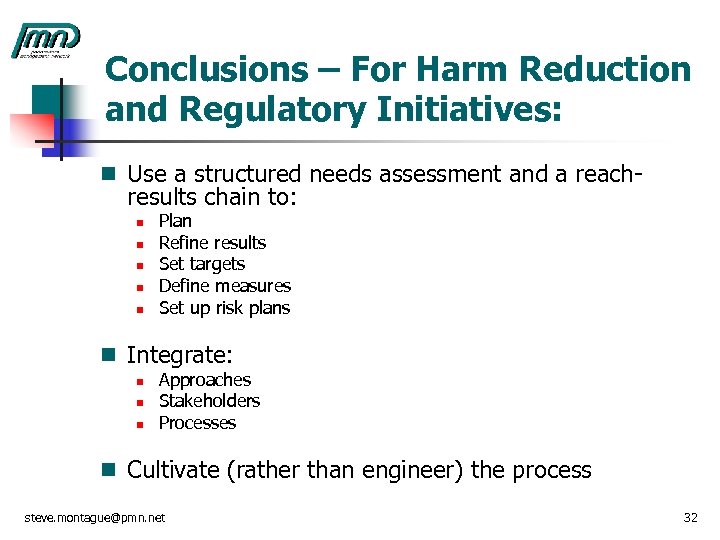 Conclusions – For Harm Reduction and Regulatory Initiatives: n Use a structured needs assessment