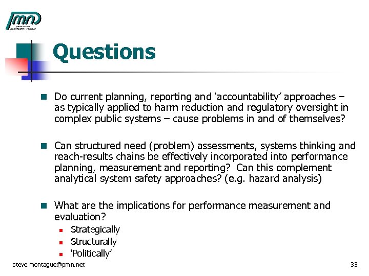 Questions n Do current planning, reporting and ‘accountability’ approaches – as typically applied to