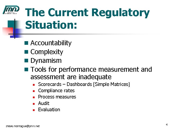 The Current Regulatory Situation: n n Accountability Complexity Dynamism Tools for performance measurement and